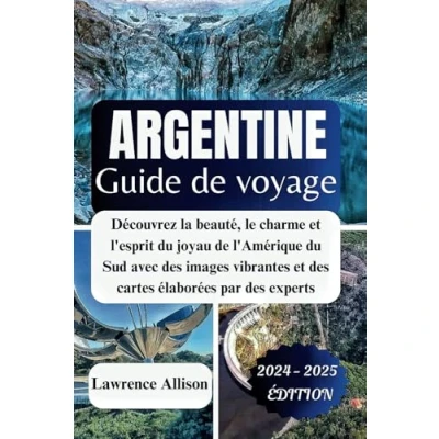 Image de Guide de voyage Argentine 2024: Découvrez la beauté, le charme et l&#039;esprit du joyau l&#039;Amérique Sud avec des images vibrantes cartes élaborées par experts
