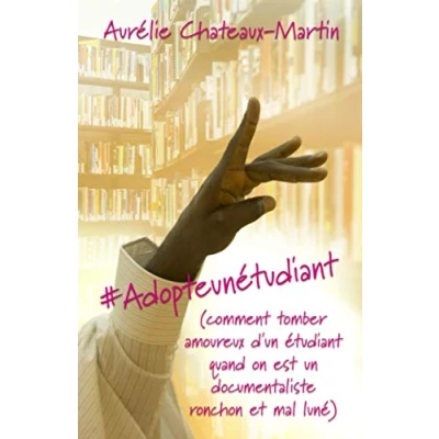 Image de #Adopteunétudiant: (comment tomber amoureux d’un étudiant quand on est un documentaliste ronchon et mal luné)