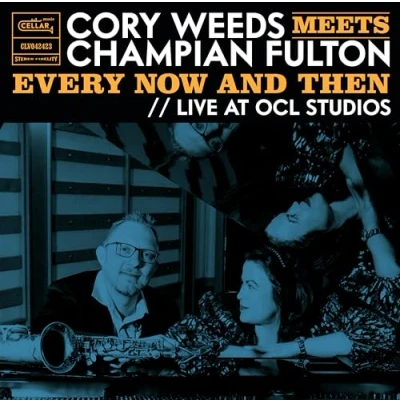 Image de Cory Weeds Meets Champian Fulton: Every Now and Then (Live at OCL Studios) [Import]