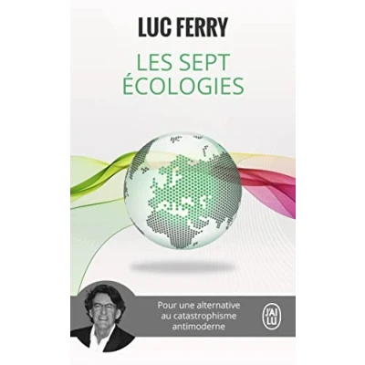 Image de Les sept écologies: Pour une alternative au catastrophisme antimoderne