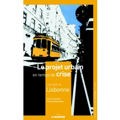Image de Le projet urbain en temps de crise : l&#039;exemple Lisbonne Livre d’occasion Très bon