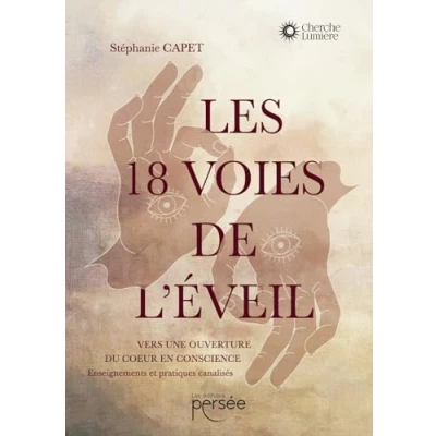 Image de Les 18 voies de l&#039;éveil: Vers une ouverture du c ur en conscience