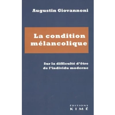 Image de la condition mélancolique: Sur difficulté d&#039;être de l&#039;individu moderne