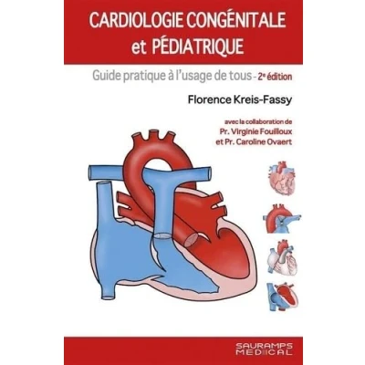 Image de Cardiologie congénitale et pédiatrique 2ed: Guide pratique à l&#039;usage de tous