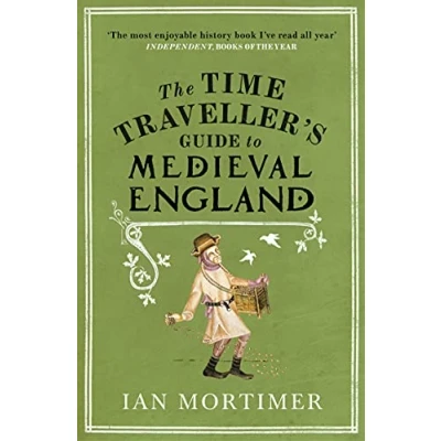 Image de the Time Traveller&#039;s Guide to Medieval England: A Handbook for Visitors Fourteenth Century