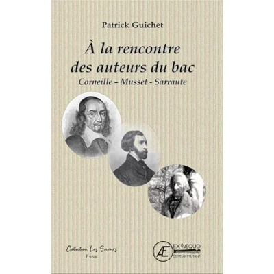 Image de À LA RENCONTRE DES AUTEURS DU BAC : CORNEILLE MUSSET SARRAUTE