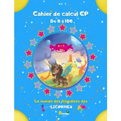 Image de Cahier De calcul CP 0 à 100 Mathématiques Additions Soustractions: Coloriages magiques Licornes Le mondes des friandises 6 7 ans