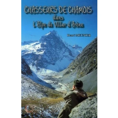 Image de Chasseurs de chamois : Dans l&#039;Alpe Villar d&#039;Arène Récits 1955 1976