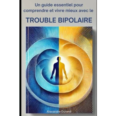Image de Un guide essentiel pour comprendre et vivre mieux avec le trouble bipolaire