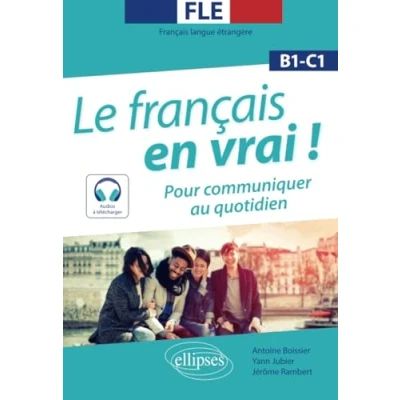 Image de FLE (Français langue étrangère). Le français en vrai ! Pour communiquer au quotidien [B1 C1] (avec fichiers audio)