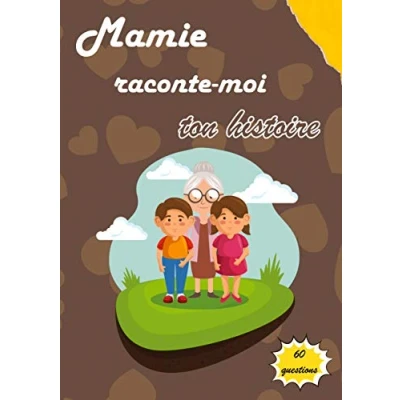 Image de Mamie raconte moi ton histoire: livre souvenir à compléter avec sa grand mère pour laisser une trace écrite mamy dis nous tout de toi: enfance, ... : fête des grands mères, anniversaire, Noël