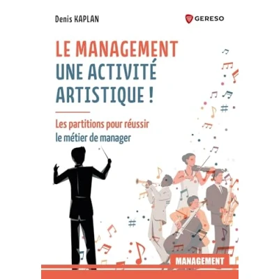 Image de le management : une activité artistique !: Les partitions pour réussir métier de manager