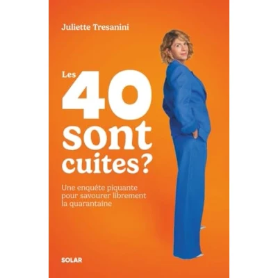 Image de Les 40 sont cuites ? L&#039;enquête piquante pour passer ce cap de la quarantaine en toute détente (Broché)
