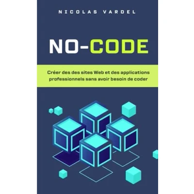 Image de No code : Créer des sites Web et applications professionnels sans avoir besoin de coder