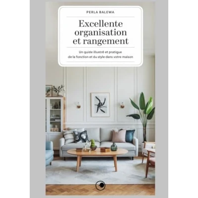Image de Excellente organisation et rangement: Un guide illustré pratique de la fonction du style dans votre maison
