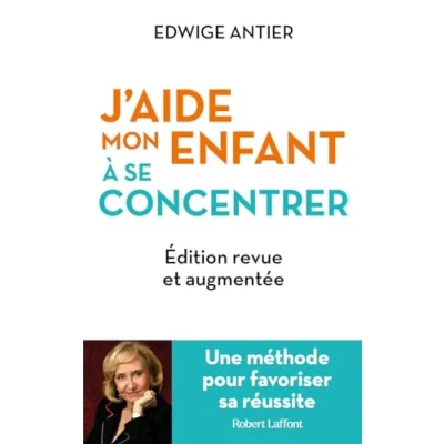 Image de J&#039;aide mon enfant à se concentrer Une méthode pour favoriser sa réussite