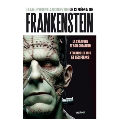 Image de Le Cinéma de Frankenstein, la créature et son créateur à travers les âges films (version luxe)