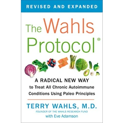 Image de The Wahls Protocol: A Radical New Way to Treat All Chronic Autoimmune Conditions Using Paleo Principles