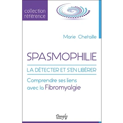 Image de Spasmophilie la détecter et s&#039;en libérer Comprendre ses liens avec Fibromyalgie Livre d’occasion Bon