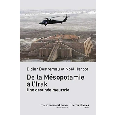 Image de De la Mésopotamie à l&#039;Irak, une destinée meurtrie