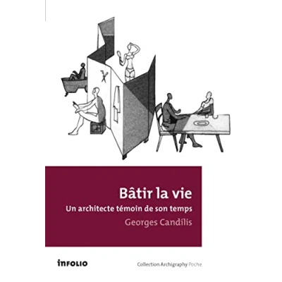 Image de Bâtir la vie. Un architecte témoin de son temps