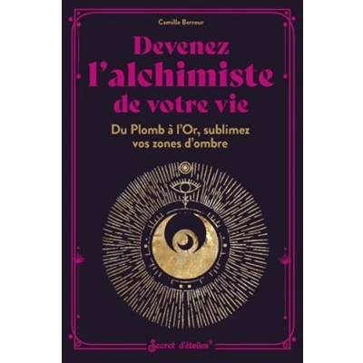 Image de Devenez l&#039;alchimiste de votre vie: Du Plomb à l&#039;Or, sublimez vos zones d&#039;ombre