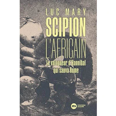 Image de SCIPION L&#039;AFRICAIN: Le vainqueur d&#039;Hannibal qui sauva Rome Livre d’occasion Très bon