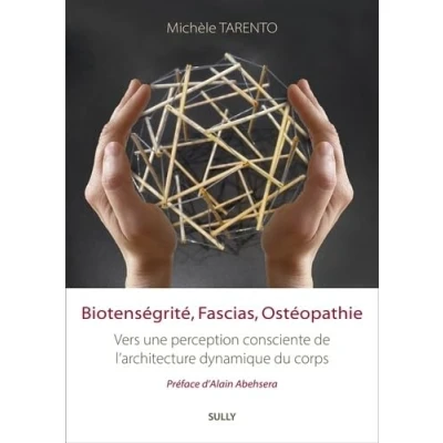 Image de Biotenségrité, fascias, ostéopathie: Vers une perception consciente de l&#039;architecture dynamique du corps