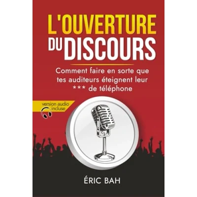 Image de L’Ouverture du Discours: Manuel d’éloquence et de rhétorique Pour la prise parole en public Exercices pratiques d’art oratoire leaders, ... conférenciers, amateurs ou professionnels