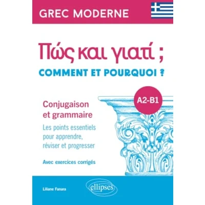 Image de Grec moderne. Comment et pourquoi ? Conjugaison grammaire A2 B1: Les points essentiels pour apprendre, réviser progresser. Avec exercices corrigés