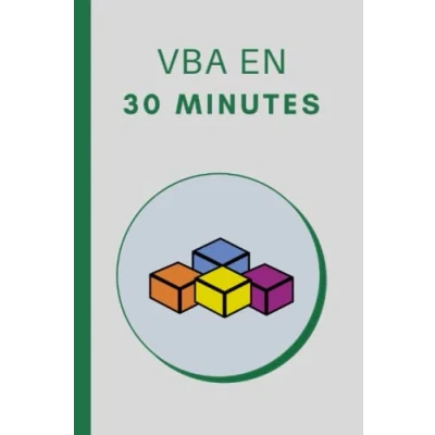 Image de les bases de VBA en 30 Minutes: Apprendre la programmation pour Excel 2019