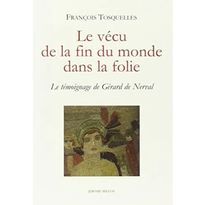 Image de Le vécu de la fin du monde dans folie: témoignage Gérard Nerval