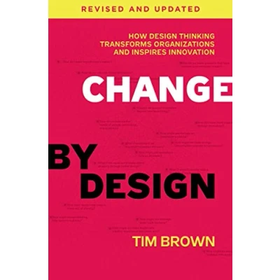 Image de Change by Design, Revised and Updated: How Design Thinking Transforms Organizations Inspires Innovation