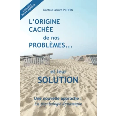 Image de L&#039;origine cachée de nos problèmes... et leur solution: Une nouvelle approche : la psychologie dynamique Livre d’occasion Bon