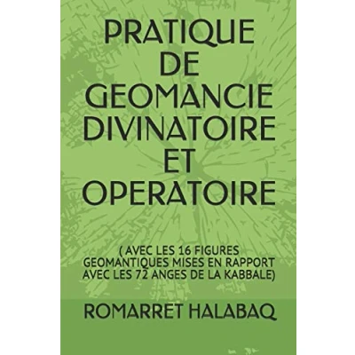 Image de PRATIQUE DE GEOMANCIE DIVINATOIRE ET OPERATOIRE: ( AVEC LES 16 FIGURES GEOMANTIQUES MISES EN RAPPORT 72 ANGES LA KABBALE)