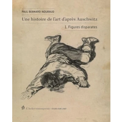 Image de Une histoire de l&#039;art d&#039;après Auschwitz: Volume 1, Figures disparates