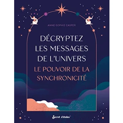 Image de Décryptez les messages de l&#039;Univers: Le pouvoir la synchronicité Livre d’occasion Bon