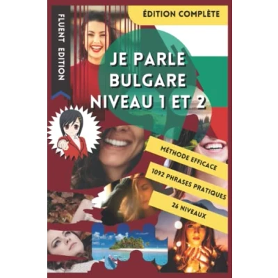 Image de JE PARLE BULGARE NIVEAU 1 ET 2: LIVRE POUR APPRENDRE DÉBUTANT. DÉBUTER LE BULGARE. VOCABULAIRE BILINGUE MIEUX LIRE, PARLER ÉCRIRE ... A1 A2. MÉTHODE ENFANT ADULTE.