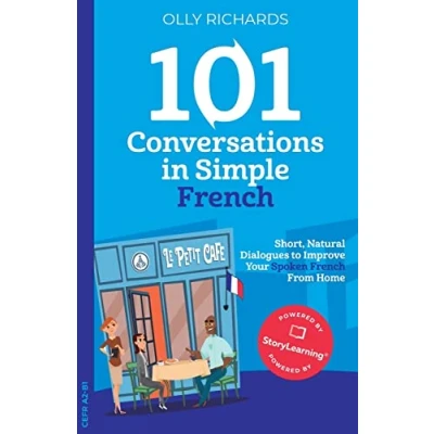 Image de 101 Conversations in Simple French: Short, Natural Dialogues to Improve Your Spoken French From Home