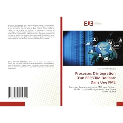 Image de Processus d&#039;intégration D&#039;un ERP/CRM Dolibarr Dans Une PME: Optimiser la gestion de votre PME avec : Guide complet et mise en œuvre réussie