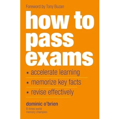 Image de How To Pass Exams: Accelerate Your Learning, Memorise Key Facts, Revise Effectively