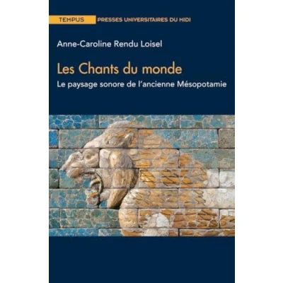 Image de Chants du monde: LE PAYSAGE SONORE DE L ANCIENNE MESOPOTAMIE