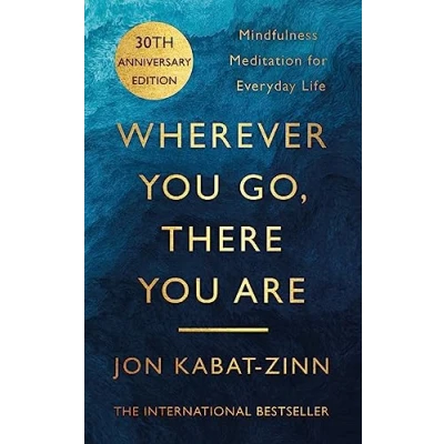 Image de Wherever You Go, There Are: Mindfulness meditation for everyday life