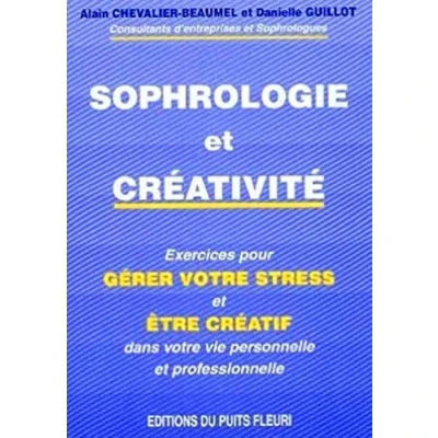 Image de Sophrologie et créativité. Exercices pour gérer votre stress être créatif dans vie personnelle professionnelle, 1ère... Livre d’occasion