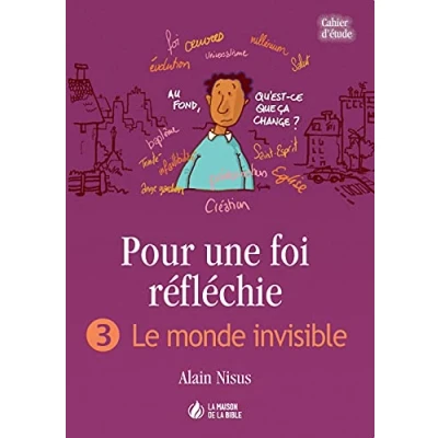 Image de Pour une foi réfléchie : 3 Le monde invisible