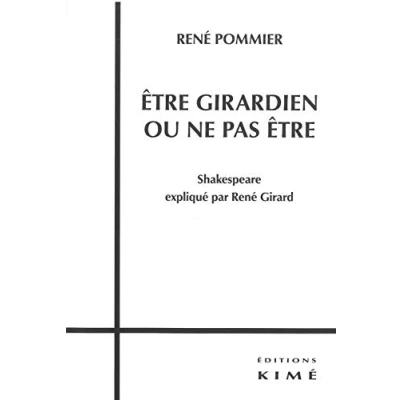 Image de Etre girardien ou ne pas être: Shakespeare expliqué par René Girard