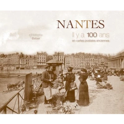 Image de Nantes : Il y a 100 ans en cartes postales anciennes