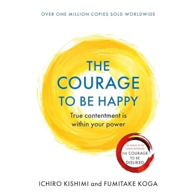 Image de The Courage to be Happy: True Contentment Is Within Your Power