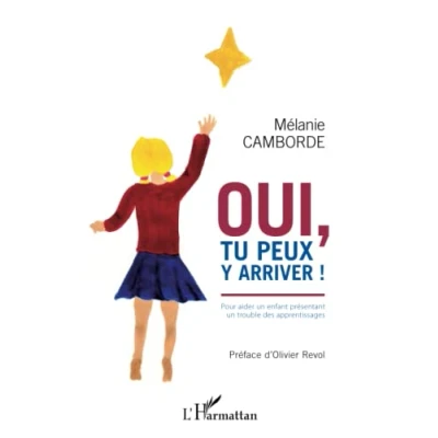 Image de Oui, tu peux y arriver !: Pour aider un enfant présentant trouble des apprentissages