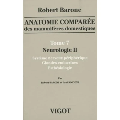 Image de anatomie comparã e des mammifã res domestiques tome 7 : neurologie 2: SYSTÈME NERVEUX PÉRIPHÉRIQUE, GLANDES ENDOCRINES, ESTHÉSIOLOGIE